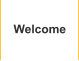 Welcome